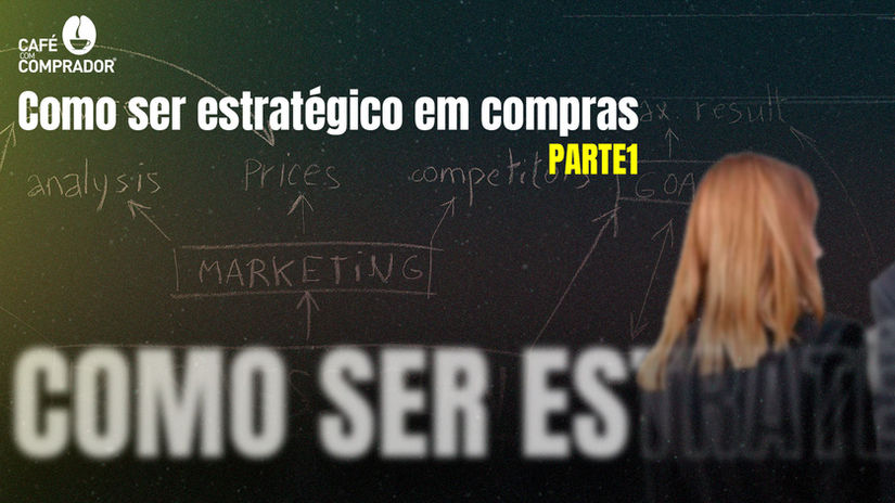 Como Ser Estratégico em Compras - Parte 1